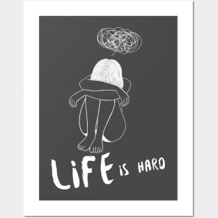 Life is Hard Sad Girl Posters and Art